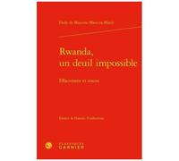 Rwanda, Un Deuil Impossible - Effacement Et Traces