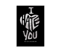 RWTWQGEQWGR Poster décoratif mural avec inscription « I Hate You But It's Killing Me » - 30 x 45 cm - Sans cadre