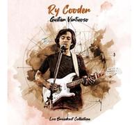 Ry Cooder - Guitar Virtuoso - Live Broadcast Collection