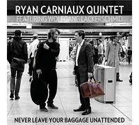 Ryan Carniaux Quintet & Wolfgang Lackerschmid - Never Leave Your Baggage Unattended