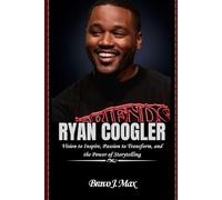 RYAN COOGLER: Vision to Inspire, Passion to Transform, and the Power of Storytelling