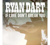 Ryan Dart - If Love Don’t Break You (LP)