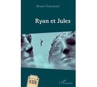 Ryan et Jules - Bruno Tranchant - L'harmattan - broché - Théâtre
