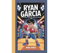 RYAN GARCIA: THE LIGHTING PUNCH KID: GLOVES ON, DREAMS BIG