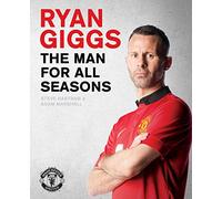 Ryan Giggs: the Man for All Seasons: The Official Story of a Manchester United Legend (Mufc) by Steve Bartram (25-Sep-2014) Hardcover