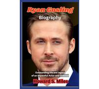 Ryan Gosling Biography: Outstanding life and legacy of an impactful Actor and Director