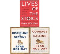 Ryan Holiday Collection 3 Books Set (Discipline Is Destiny, Courage Is Calling & [Hardcover] Lives of the Stoics)