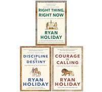 Ryan Holiday Collection 3 Books Set (Right Thing Right Now, Discipline Is Destiny & Courage Is Calling)