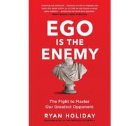 Ego is the Enemy: The Fight to Master Our Greatest Opponent by Holiday, Ryan