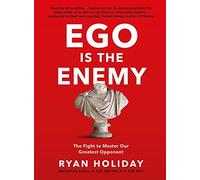 Ryan Holiday - Ego is the Enemy The Fight to Master Our Greatest Opp - G245z