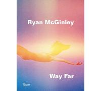 Ryan McGinley: Way Far