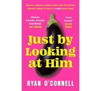 Ryan O'Connell - Just By Looking at Him The ONLY book you need t - F245z