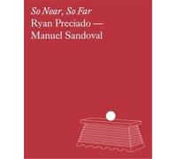 Ryan Preciado & Manuel Sandoval: So Near, So Far /anglais