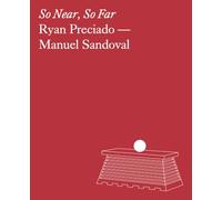 Ryan Preciado & Manuel Sandoval: So Near, So Far /anglais