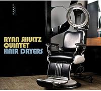 Ryan Shultz Quintet - Hair Dryers