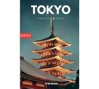 Ryan Wilder Travel Guide to Tokyo: Discover Ancient Traditions, Futuristic Wonders, and the Best of Japanese Culture