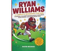 RYAN WILLIAMS: A COMPLETE BIOGRAPHY FOR KIDS: An inspiring, fun journey for young readers to chase dreams, unlock potential, and explore amazing stories
