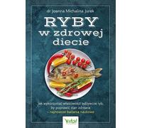 Ryby w zdrowej diecie - Joanna Michalina Jurek (Littérature sur la santé en polonais)