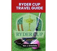 RYDER CUP TRAVEL GUIDE 2025: An Insider’s Journey to the USA vs. Europe Clash at Bethpage Black, Long Island