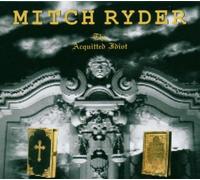 Ryder, Mitch - The Acquitted Idiot