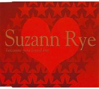 Rye,Suzann - Because You Loved Me