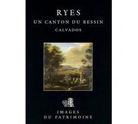 Ryes, Un Canton Du Bessin - Calvados