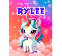Rylee: Personalized Unicorn Coloring Book for Girls Ages 4-8 | Custom Gift for Kids Who Love Unicorns: Fun Activity Book with Rylee's Name on Every Page