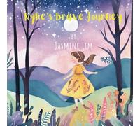 Rylie's Brave Journey: A Journey of Rylie found Courage, Love, and the Strength Within