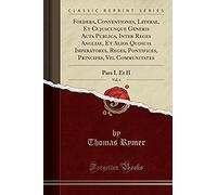 Rymer, T: Foedera, Conventiones, Literae, Et Cujuscunque Gen