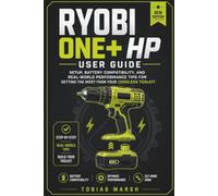 Ryobi ONE+ HP User Guide: Setup, Battery Compatibility, and Real-World Performance Tips for Getting the Most from Your Cordless Toolkit