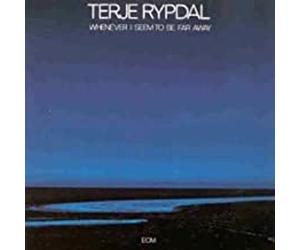 Rypdal Terje - Whenever I Seem to Be Far Away