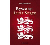 Ryszard Lwie Serce - John Gillingham (Biographies en polonais)