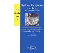 Rythmes Biologiques Et Rythmes Astronomiques - Structure Et Organisation Temporelle Des Animaux