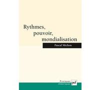 Rythmes, pouvoir, mondialisation Pascal Michon (Auteur)