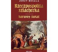 Rzeczpospolita szlachecka. Un monde coloré