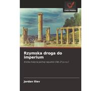 Rzymska droga do imperium: Krótka historia późnej republiki (146-27 p.n.e.)