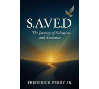 S.A.V.E.D. - The Journey of Salvation and Assurance