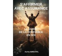 S’affirmer avec assurance : le guide de la confiance en soi
