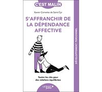S’affranchir de la dépendance affective: Toutes les clés pour des relations équilibrées