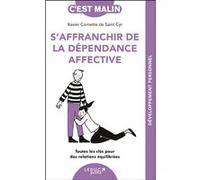 S’affranchir de la dépendance affective: Toutes les clés pour des relations équilibrées