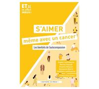 S’aimer même avec un cancer Les bienfaits de l’autocompassion - Collectif - In Press Eds - broché - Guide