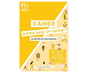 S’aimer même avec un cancer Les bienfaits de l’autocompassion - Collectif - In Press Eds - broché - Guide