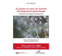 (S')ajuster au coeur de l'activité d'enseignement-apprentissage Construire une posture d'ajustement Prix Louis Cros 2020 - Prix Louis Cros 2020 - Eric Saillot - L'harmattan - broché - Essai
