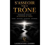 S’asseoir sur le Trône: Écrire. Réfléchir. Se relever. Gouverner.