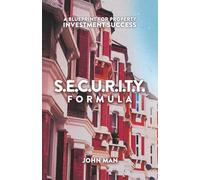 S.E.C.U.R.I.T.Y. FORMULA: A Blueprint for Property Investment Success