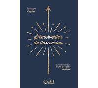 S´émerveiller de l´Ascension. Survol biblique d'une doctrine négligée
