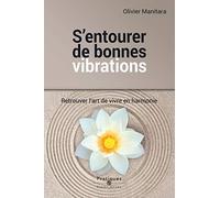 S Entourer de Bonnes Vibrations : Retrouver l'Art de Vivre en Harmonie
