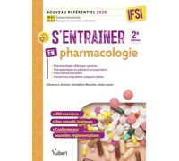 S’entraîner en pharmacologie - IFSI: Nouveau référentiel 2026 : UE B.1 Sciences biomédicales et UE B.3 Pratiques et interventions infirmières