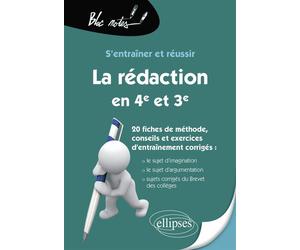 S’entraîner et réussir La rédaction en 4e, en 3e et au brevet du collège. Le sujet d’imagination, le sujet d’argumentation. 20 fiches de méthode, conseils et exercices d’entraînement corrigés - Damien