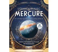 S’épanouir avec Mercure et vivre en pleine conscience (même pendant la phase rétrograde) + 12 cartes oracles - Christelle Arondeau - Jouvence - broché - Guide